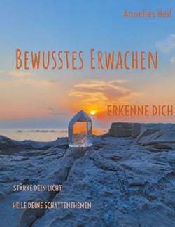 Bewusstes Erwachen - ERINNERE DICH Stärke dein Licht Heile deine Schattenthemen