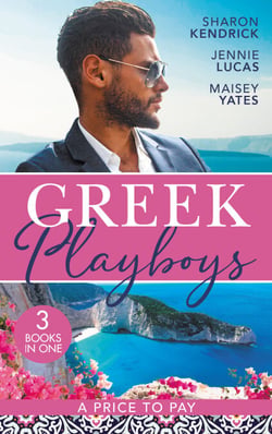 Greek Playboys: A Price To Pay - The Greek's Bought Bride (Penniless Brides for Billionaires) / The Consequence of His Vengeance / The Greek's Nine-Month Redemption