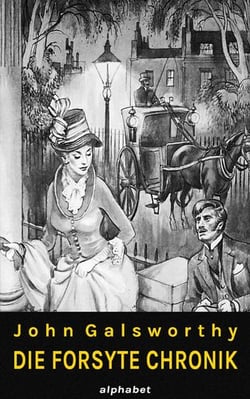 Die Forsyte Chronik - Komplettausgabe - Alle Werke des Forsyte Epos (Die Forsyte Saga. Der Forsyte Markt. Eine moderne Komödie. Des Kapitels Ende)