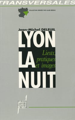 Lyon la nuit - Lieux, pratiques et images