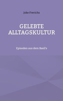 Gelebte Alltagskultur - Episoden aus dem Basil's