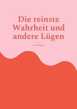 Die reinste Wahrheit und andere Lügen - Alternative Sichtweisen