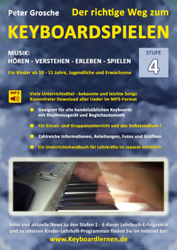 Der richtige Weg zum Keyboardspielen (Stufe 4) - Für Kinder ab ca. 10-11 Jahre, Jugendliche und Erwachsene - Konzipiert für den Unterricht an Schulen und Musikschulen und für das Selbststudium daheim - Keyboard spielen lernen leicht gemacht