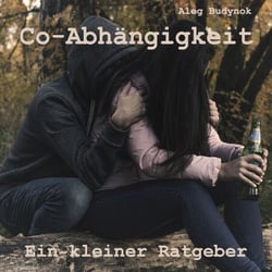Co-Abhängigkeit - Ein kleiner Ratgeber