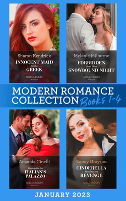 Modern Romance January 2023 Books 1-4 - Innocent Maid for the Greek / Forbidden Until Their Snowbound Night / Pregnant in the Italian's Palazzo / Cinderella Hired for His Revenge
