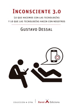 Inconsciente 3.0 - Lo que hacemos con las tecnologías y lo que las tecnologías hacen con nosotros