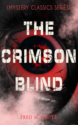 THE CRIMSON BLIND (Mystery Classics Series) - Crime Thriller
