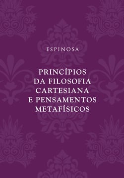 Princípios da filosofia cartesiana e Pensamentos metafísicos
