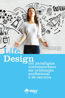 Life design - Um paradigma contemporâneo em orientação profissional e de carreira