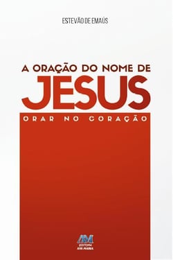 A oração do Nome de Jesus - Orar no coração