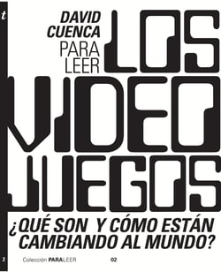 Para leer los videojuegos - ¿Qué son y cómo están cambiando al mundo?