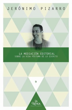 La mediación editorial - Sobre la vida póstuma de lo escrito