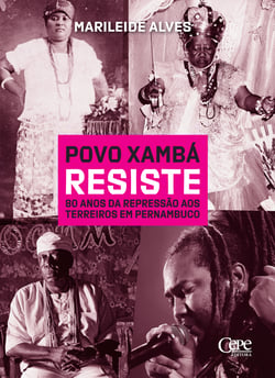 Povo Xamba´ resiste - 80 anos da repressa~o aos terreiros em Pernambuco