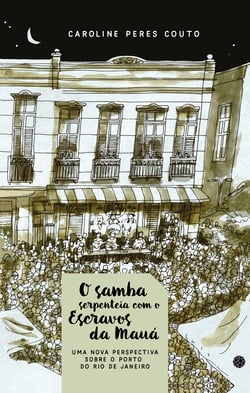 O samba serpenteia com o Escravos da Mauá - Uma nova perspecitva sobre o Porto do Rio de Janeiro