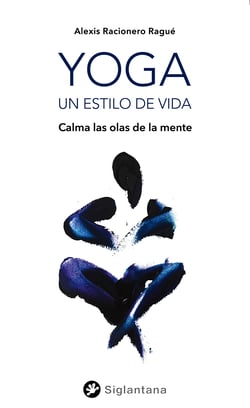Yoga, un estilo de vida - Calmando las olas de la mente