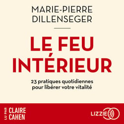 Le Feu intérieur - 23 pratiques quotidiennes pour libérer votre vitalité