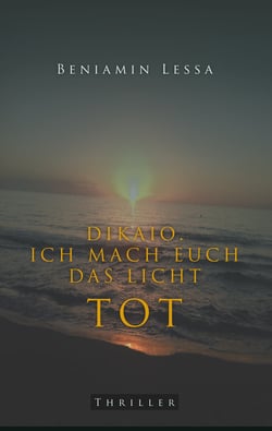 Dikaio. Ich mach euch das Licht tot - Die Rache kommt zwischen sechs und acht
