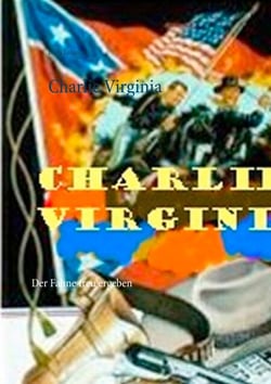 Charlie Virginia - Der Fahne treu ergeben