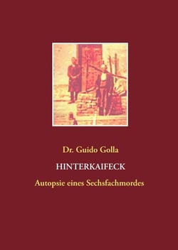 Hinterkaifeck - Autopsie eines Sechsfachmordes