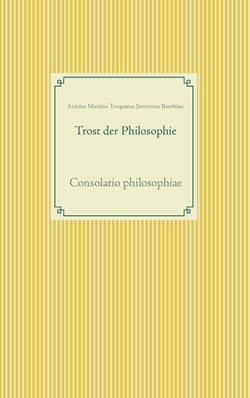 Trost der Philosophie - Consolatio philosophiae