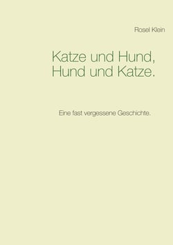 Katze und Hund, Hund und Katze. - Eine fast vergessene Geschichte.