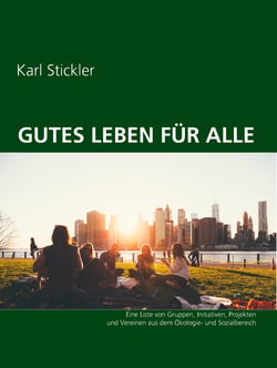 Gutes Leben für alle - Eine Liste von Gruppen, Initiativen, Projekten und Vereinen aus dem Ökologie- und Sozialbereich