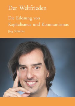 Der Weltfrieden - Die Erlösung von Kapitalismus und Kommunismus