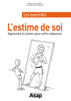 L'estime de soi : Apprendre à s'aimer en 15 leçons (pour enfin d'épanouir)