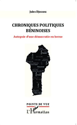 Chroniques politiques béninoises - Autopsie d'une démocratie en berne