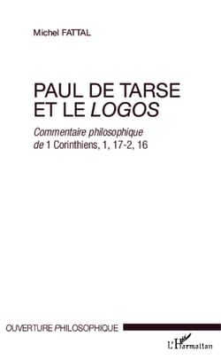 Paul de Tarse et le logos - Commentaire philosophique de 1 Corinthiens, 1, 17-2, 16