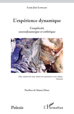 L'expérience dynamique - Complexité, neurodynamique et esthétique