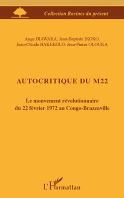 Autocritique du M22 - Le mouvement révolutionnaire du 22 février 1972 au Congo-Brazzaville