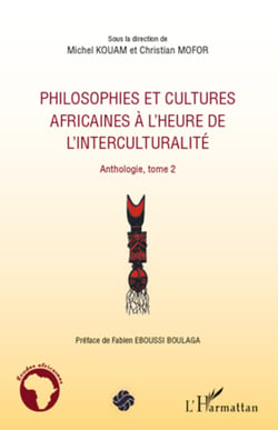 Philosophies et cultures africaines à l'heure de l'interculturalité (Tome 2) - Anthologie