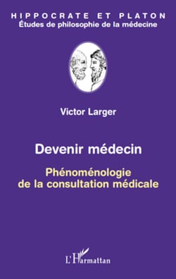 Devenir médecin - Phénoménologie de la consultation médicale