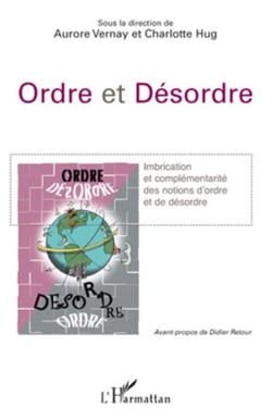 Ordre et désordre - Imbrication et complémentarité des notions d'ordre et de désordre