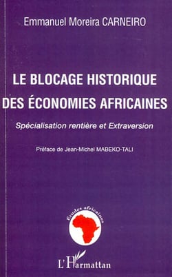 Le blocage historique des économies africaines - Spécialisation rentière et extraversion