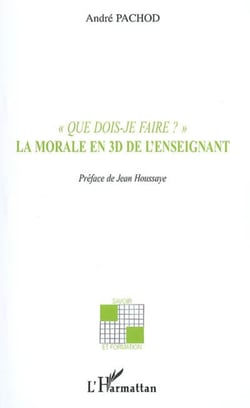 "Que dois-je faire ?" - La morale en 3D de l'enseignant