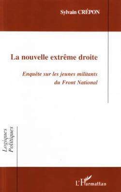La nouvelle extrême droite - Enquête sur les jeunes militants du Front National