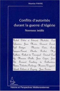 Conflits d'autorités durant la guerre d'Algérie - Nouveaux inédits