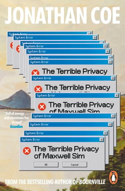 The Terrible Privacy Of Maxwell Sim - A heart-breaking and hilarious novel about one man’s midlife unravelling