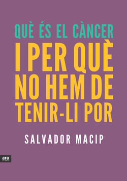 Què és el càncer i per què no hem de tenir-li por
