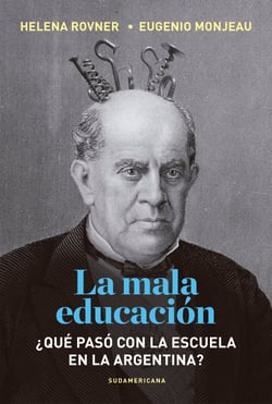 La mala educación - ¿Qué pasó con la escuela en la Argentina?