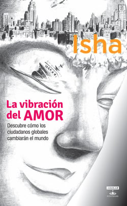 La vibración del amor - Descubre cómo los ciudadanos globales cambiarán el mundo