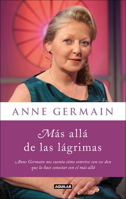 Más allá de las lágrimas - Anne Germain nos cuenta cómo vivir con un sexto sentido