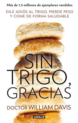 Sin trigo, gracias - Dile adiós al trigo, pierde peso y come de forma saludable