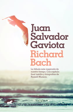 Juan Salvador Gaviota - La fábula más inspirada de nuestro tiempo. Con capítulo final inédito y fotografías de Russell Munson.