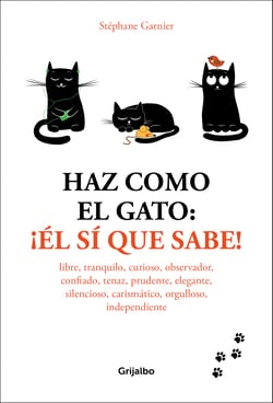 Haz como el gato: ¡Él sí que sabe! - Libre, tranquilo, curioso, observador, confiado, tenaz, prudente, elegante, discreto, carismático, orgulloso, independiente