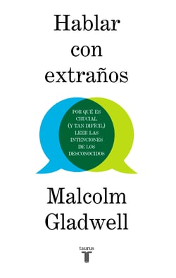Hablar con extraños - Por qué es crucial (y tan difícil) leer las intenciones de los desconocidos