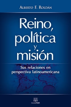 Reino, política y misión - Sus relaciones en perspectiva latinoamericana