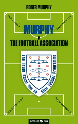 MURPHY v The Football Association - The Truth About the FA Skills (Snide) Programme